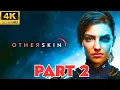 OTHERSKIN Gameplay Walkthrough Part 2 Reverse Falls 4K 60FPS No Commentary