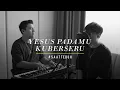 Download Lagu #SaatTeduh - Yesus PadaMu Kuberseru (Yeshua Abraham)