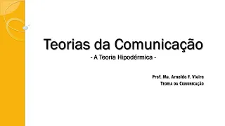 Teorias da Comunicação - Teoria Hipodérmica - 1.ª Parte