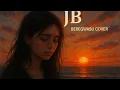 Lagu JB_ (beregwasu Cover)_by AiM