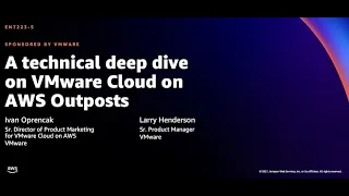 AWS re:Invent 2021 - A technical deep dive on VMware Cloud on AWS Outposts (sponsored by VMware)