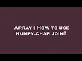 Array How to use numpy char join