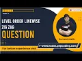 Level Order Linewise - Zig Zag Question