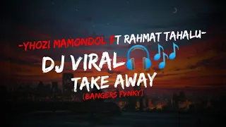 Download DJ VIRAL🎶Take Away - Yhozi Mamondol ft Rahmat Tahalu MP3