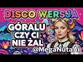 Lagu GÓRALSKIE DISCO 🔥🔥🔥 GÓRALU CZY CI NIE ŻAL – GÓRALSKIE DISCO 🔥 Biesiada 2026 🔥NOWOCZESNE WYDANIU 🔥