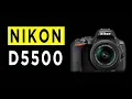 Nikon D5500 DSLR Camera Highlights Overview