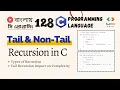 128 Tail Non-Tail Recursion Types of Recursion in C C Programming Bangla Tutorial