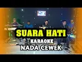 Download Lagu SUARA HATI KARAOKE NADA CEWEK WANITA