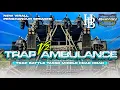 Download Lagu DJ TRAP SIRINE AMBULANCE V2 MIDDLE KRAK KRAK BASS BEDIL PENGHANCUR SPEAKER HENDRO BINTANG ‼️