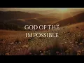 God of the Impossible | Christian Worship Song | Official Lyric Video