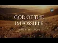 Lagu God of the Impossible | Christian Worship Song | Official Lyric Video