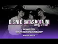 Download Lagu DJ DISINI DIBATAS KOTA INI ( TOMMY J PISA ) X BBHC VAMOS ELESENTOS