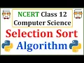 Selection Sort Algorithm NCERT Class 12 Computer Science with Python Chapter 5 Sorting CBSE Exam