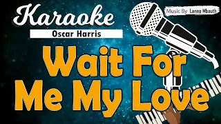 Download Karaoke WAIT FOR ME MY LOVE - Oscar Harris // Music By Lanno Mbauth MP3