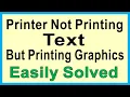 Printer not printing text only but printing graphics Epson HP Canon