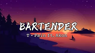 T-Pain - Bartender (Lyrics) ft. Akon | (Tiktok song) ♡