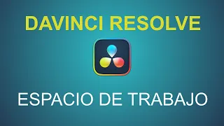 4. El Espacio de Trabajo en Davinci Resolve