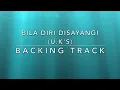 Download Lagu Bila Diri Disayangi (U.K's) - Backing Track