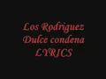 Los Rodriguez  - Dulce Condena LYRICS