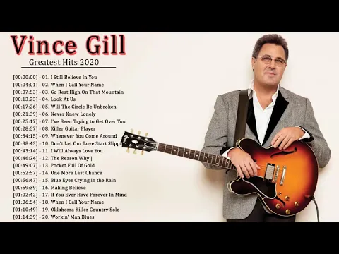 Download MP3 The Very Best Of Vince Gill ♫♫ Vince Gill Greatest Hits Full Album 2020