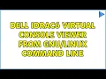 Dell iDRAC6 virtual console viewer from command line 2 Solutions