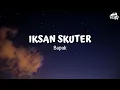 Iksan Skuter - Bapak