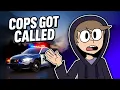 I had to call the cops