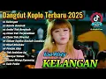 Download Lagu Dangdut Koplo Terbaru 2025 🔥KELANGAN, Esa Risty, CINTAKU||VIRAL Lala Widy \u0026 Vita Alvia Full Album 
