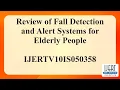 Review of Fall Detection and Alert Systems for Elderly People