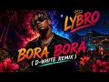Lybro - Bora Deck ( D-WHITE REMIX ) 2026