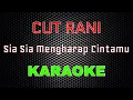 Download Lagu Cut Rani - Sia Sia Mengharap Cintamu [Karaoke] | LMusical