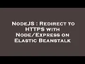 NodeJS Redirect to HTTPS with on Elastic Beanstalk