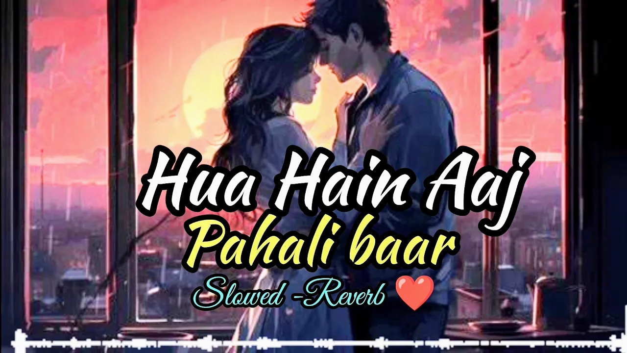 Hua hai aaj pahli baar ❤️🥰 Sanam Re | Armaan Malik, Palak Muchhal| #lofi #slowed #reverb #romantic