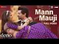 Download Lagu Mann Mauji | Dono | Rajveer Deol \u0026 Kanikka Kapur | Javed Ali, Shrinidhi Ghatate | SEL | Irshad Kamil