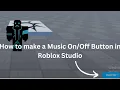 How to make a Music Button in Roblox Studio