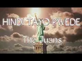 Hindi Tayo Pwede lyrics - The Juans