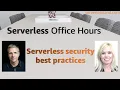 Serverless security best practices Serverless Office Hours