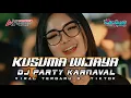 Download Lagu DJ PARTY KUSUMA WIJAYA VIRAL DI TIKTOK BUAT KARNAVAL