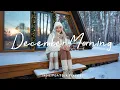Lagu December Morning ❄️ Songs that put you in a good mood in 4K UHD for TV | Indie/Pop/Folk #indiemusic