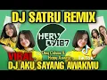 DJ SATRU REMIX X AKU SAYANG AWAKMU DENNY CAKNAN \u0026 HEPPY ASMARA VIRAL FYP TIKTOK (DJ TESSA MORENA)
