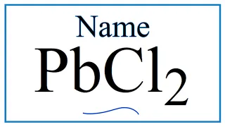 How to Write the Name for PbCl2