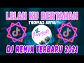 Download Lagu Dj Lelah Ku Bertahan [ Thomas Arya Lelah Ku Bertahan ] Remix Terbaru 2021