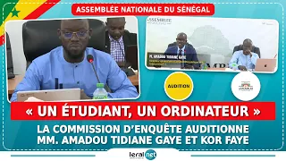 🔴Un étudiant, un ordinateur : la Commission d’enquête auditionne MM. Amadou Tidiane Gaye et Kor Faye