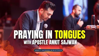 powerful praying in tongues with apostle ankit sajwan ankitsajwanministries