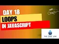 Full Stack Web Development-Day18-Loops in JavaScript Part I