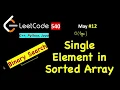 Single Element in a sorted array LeetCode 540 C Java Python May LeetCoding Day 12