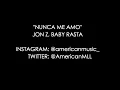 Nunca Me Amo -  Jon Z x Baby Rasta (Letra)