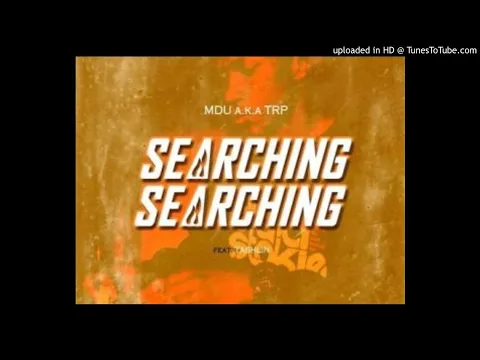 Download MP3 Mdu_aka_TRP_Ft_Tashlin_-_Searching