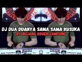 Lagu DJ DUA DUANYA SAMA SAMA KUSUKA REMIX LAMPUNG by BUJANG ORGEN LAMPUNG VIRAL TIKTOK 2024