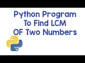 LCM in python Python Program to find LCM of two numbers Python programming tutorials learn it